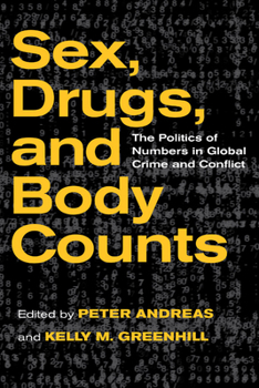 Paperback Sex, Drugs, and Body Counts: The Politics of Numbers in Global Crime and Conflict Book
