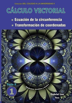 Paperback Cálculo vectorial: Ecuación de la circunferencia y Transformación de coordenadas Libro 1-PARTE II [Spanish] Book