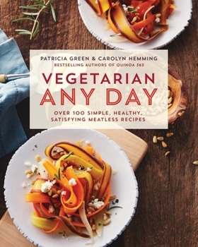 Paperback Vegetarian Any Day: Over 100 Simple, Healthy, Satisfying Meatless Recipes: A Cookbook Book