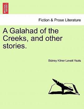 Paperback A Galahad of the Creeks, and Other Stories. Book