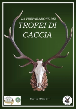 Paperback La Preparazione Dei Trofei Di Caccia [Italian] Book