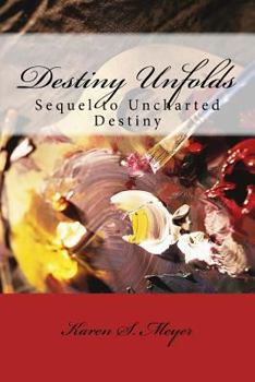 Paperback Destiny Unfolds: Sequel to Uncharted Destiny Book