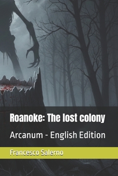 Roanoke: The lost colony: Arcanum - English Edition