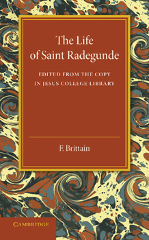 Paperback The Lyfe of Saynt Radegunde: Edited from the Copy in Jesus College Library Book