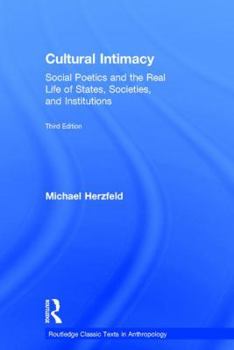 Hardcover Cultural Intimacy: Social Poetics and the Real Life of States, Societies, and Institutions Book