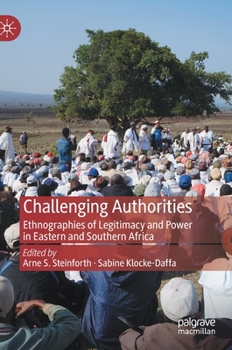 Hardcover Challenging Authorities: Ethnographies of Legitimacy and Power in Eastern and Southern Africa Book