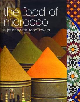 The Food of Morocco: A Journey for Food Lovers (Food Of Series) - Book  of the A Journey for Food Lovers