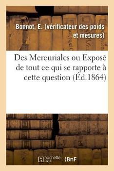 Paperback Des Mercuriales Ou Exposé de Tout CE Qui Se Rapporte À Cette Question [French] Book