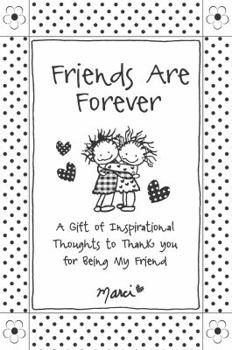 Paperback Friends Are Forever: A Gift of Inspirational Thoughts to Thank You for Being My Friend Book