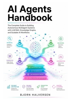 Paperback AI Agents Handbook: The Complete Guide to Building Autonomous Multiagent Systems with LLM RAG, Knowledge Graphs, and Scalable AI Workflows Book