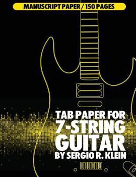 Paperback TAB Paper for 7-String Guitar: 150 Pages of 7-String Guitar TAB Manuscript Paper Book