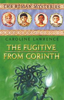 The Fugitive from Corinth - Book #10 of the Roman Mysteries