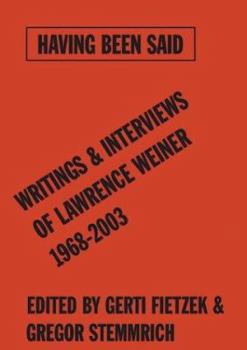 Paperback Having Been Said: Writings & Interviews of Lawrence Weiner 1968-2003 Book