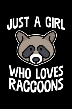 Paperback Just A Girl Who Loves Raccoons: College Ruled Lined Writing Notebook Journal, 6x9, 120 Pages Book