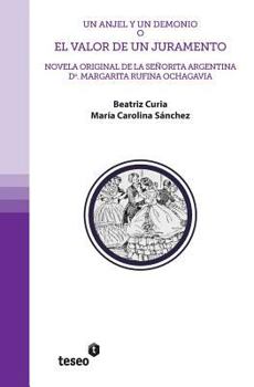 Paperback Un Anjel y un demonio o El valor de un juramento: Novela original de la señorita argentina Da. Margarita Rufina Ochagavia [Spanish] Book