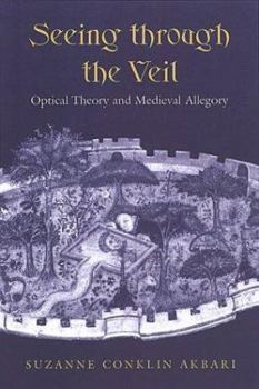 Seeing Through the Veil: Optical Theory and Medieval Allegory