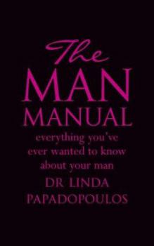 Paperback The Man Manual: Everything You've Ever Wanted to Know about Your Man Book