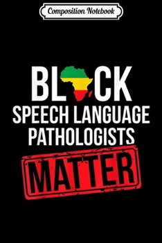 Composition Notebook: Black History Month Speech Language Pathologist Matter  Journal/Notebook Blank Lined Ruled 6x9 100 Pages
