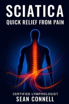 Paperback Sciatica Quick Relief from Pain: Guide to Fast Recovery and Long-Term Relief. Book