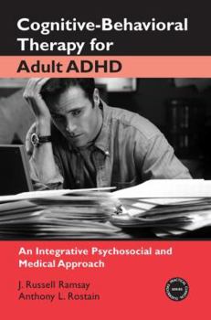 Paperback Cognitive-Behavioral Therapy for Adult ADHD: An Integrative Psychosocial and Medical Approach Book