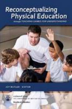 Paperback Reconceptualizing Physical Education through Teaching Games for Understanding Book