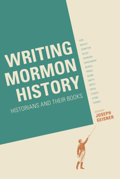 Paperback Writing Mormon History: Historians and Their Books Book