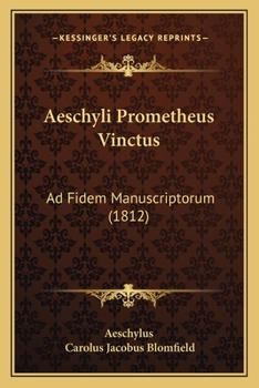 Aeschyli Prometheus Vinctus: Ad Fidem Manuscriptorum (1812)