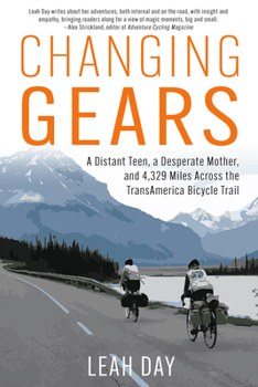 Paperback Changing Gears: A Distant Teen, a Desperate Mother, and 4,329 Miles Across the Transamerica Bicycle Trail Book