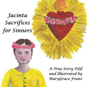 Paperback Jacinta Sacrifices for Sinners: A True Story Book