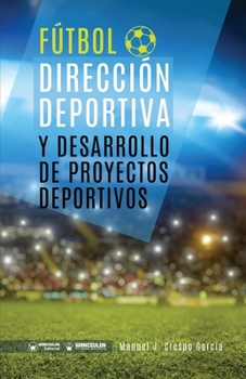 Paperback Fútbol: dirección deportiva y desarrollo de proyectos deportivos [Spanish] Book