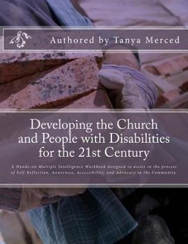 Paperback Developing the Church and People with Disabilities: A hands-on multiple intelligence workbook designed to assist in the process of Self-Reflection, Aw Book