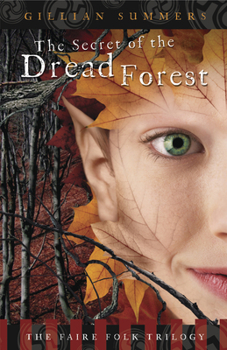 The Secret of the Dread Forest: The Faire Folk Trilogy - Book #3 of the Faire Folk Saga