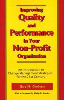 Paperback Improving Quality and Performance in Your Non-Profit Organization: An Introduction to Change Management Strategies for the 21st Century Book