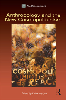 Paperback Anthropology and the New Cosmopolitanism: Rooted, Feminist and Vernacular Perspectives Book