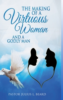 Hardcover The Making of A Virtuous Woman and A Godly Man Book