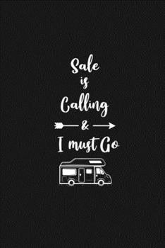 Sale is Calling and I Must Go: 6''x9'' Lined Writing Notebook Journal, 120 Pages, Best Novelty Birthday Santa Christmas Gift For Friends, Fathers, ... Cover With White Quote and White Trip Van.