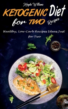 Hardcover Ketogenic Diet For Two Recipes: Healthy, Low-Carb Recipes Ideas Just for Two Book