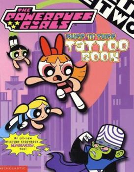 Paperback Powerpuff Girls Ruff 'n' Tuff Tattoo Book [With Tattoos] Book
