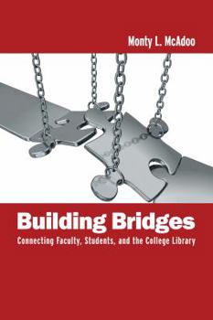 Paperback Building Bridges: Connecting Faculty, Students, and the College Library Book