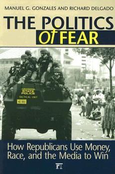 Paperback Politics of Fear: How Republicans Use Money, Race and the Media to Win Book