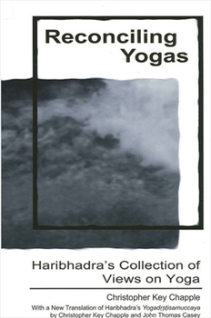 Paperback Reconciling Yogas: Haribhadra's Collection of Views on Yoga with a New Translation of Haribhadra's Yogad&#7771;&#7779;&#7789;isamuccaya b Book