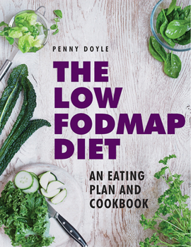 Hardcover The Low-Fodmap Diet: An Eating Plan and Cookbook: Expert Dietary Advice with Help on Understanding Fodmap Foods and How They Affect Your Gut Book