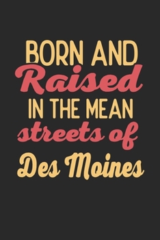 Paperback Born And Raised In The Mean Streets Of Des Moines: 6x9 - notebook - dot grid - city of birth Book