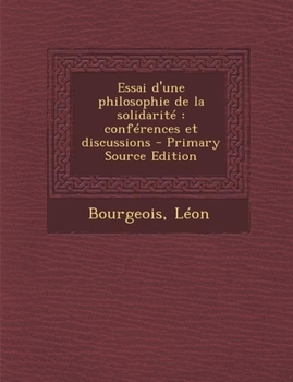 Paperback Essai d'une philosophie de la solidarit?: conf?rences et discussions [French] Book