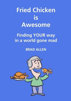 Paperback Fried Chicken is Awesome - Finding YOUR way in a world gone mad Book