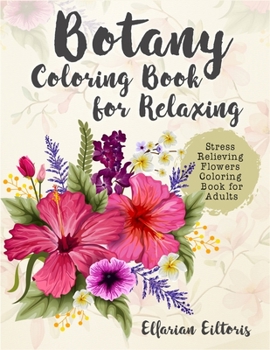 Paperback Botany Coloring Book for Relaxing: Stress Relieving Flowers Coloring Book for Adults [Large Print] Book