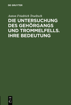 Die Untersuchung Des Geh�rgangs Und Trommelfells. Ihre Bedeutung