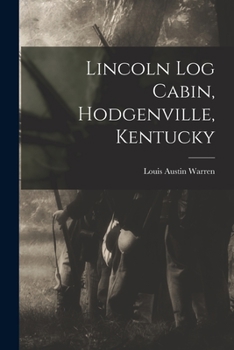 Paperback Lincoln Log Cabin, Hodgenville, Kentucky Book