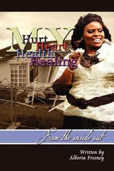 Paperback My Hurt My Heart My Health My Healing: From the Inside Out Book