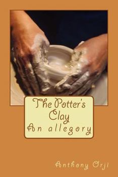 Paperback The Potter's Clay: An allegory Book